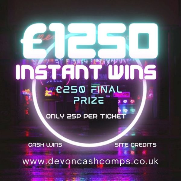 £1250 INSTANT WINS 25P TICKETS £250 FINAL PRIZE