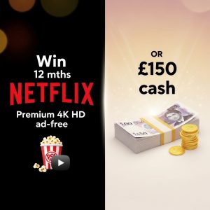 12 MTHS NETFLIX Premium (4K H/D) OR £150 Cash Alternative