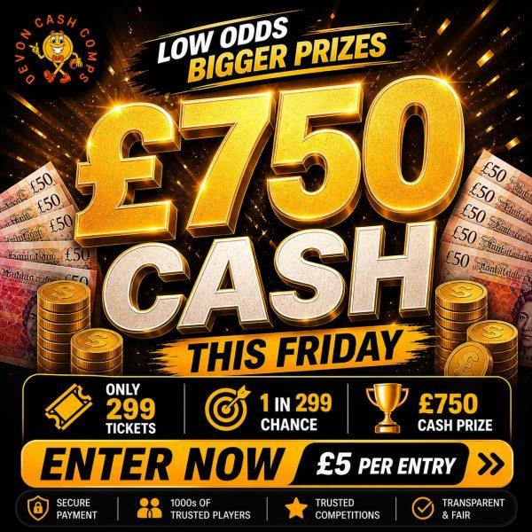 £750 Cash Draw Low Odds ends Friday 8th